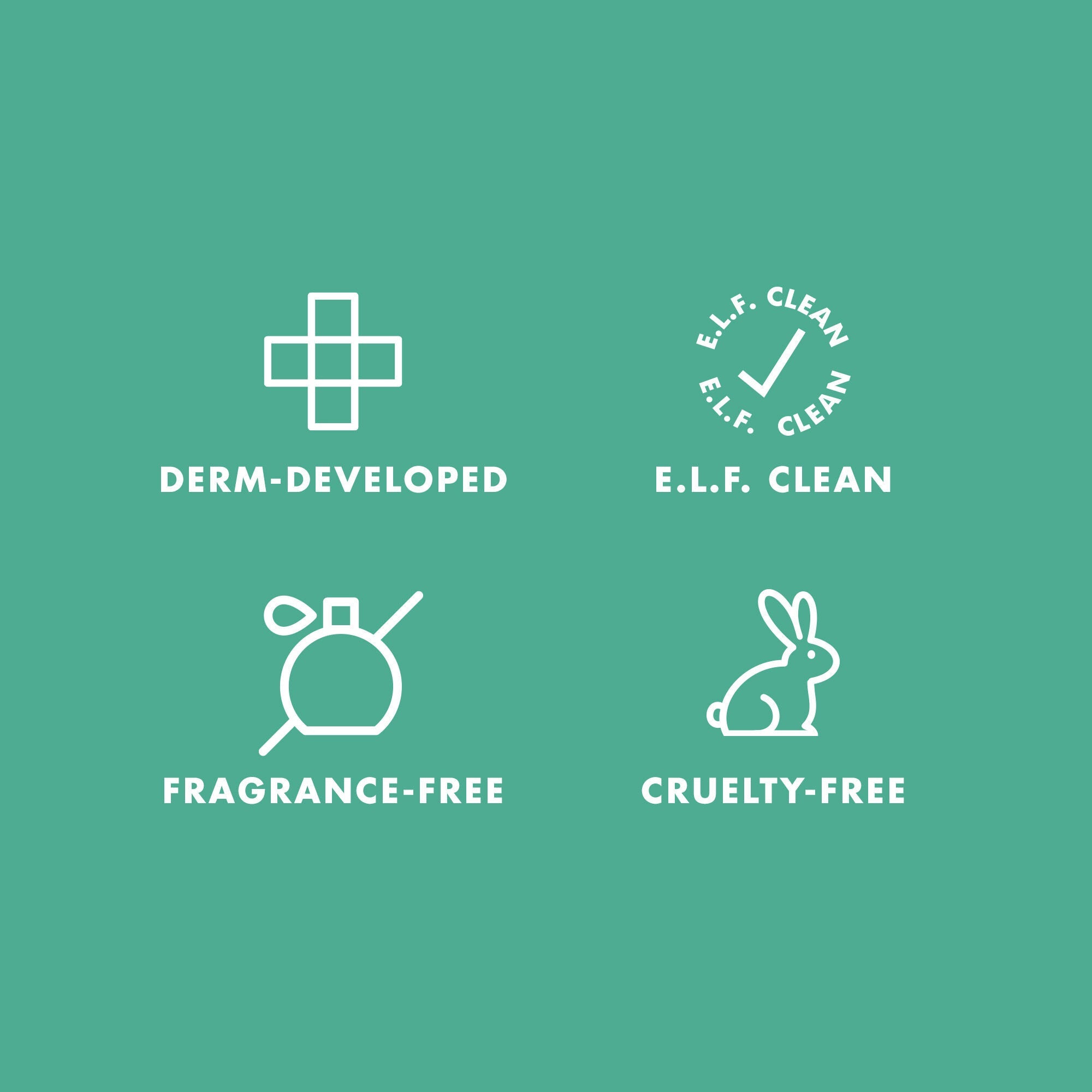 Dermatologist Developed, Fragrance Free, Cruelty Free and E.L.F. Clean